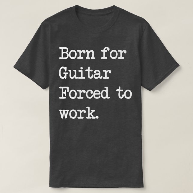 Camiseta Born For Guitar Stringed instrument Sarcastic Mini (Diseño del anverso)
