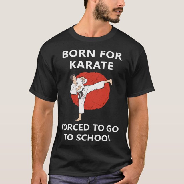 Camiseta Born for Karate Forced to go to school 2 (Anverso)