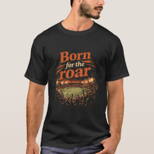 Camiseta Born for the Roar Cinematic Stadium Crowd