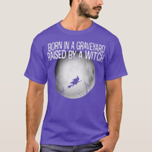 Camiseta Born In A Graveyard Raised By A Witch Halloween 11