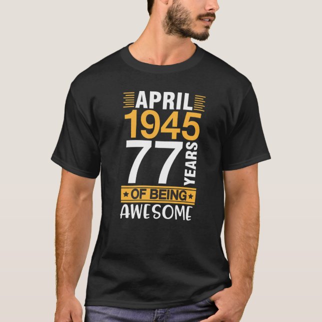 Camiseta Born In April 1945 Happy Birthday 77 Years Of Bein (Anverso)