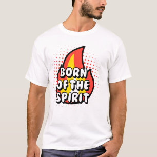Camiseta Born of The Spirit, Christian quotes