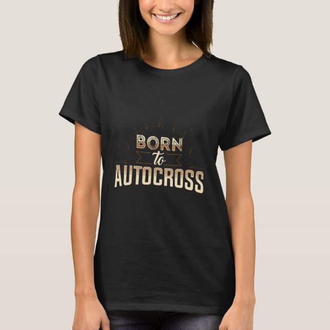 Camiseta Born To Autocross Car Racing Motorsport Apparel (Anverso)