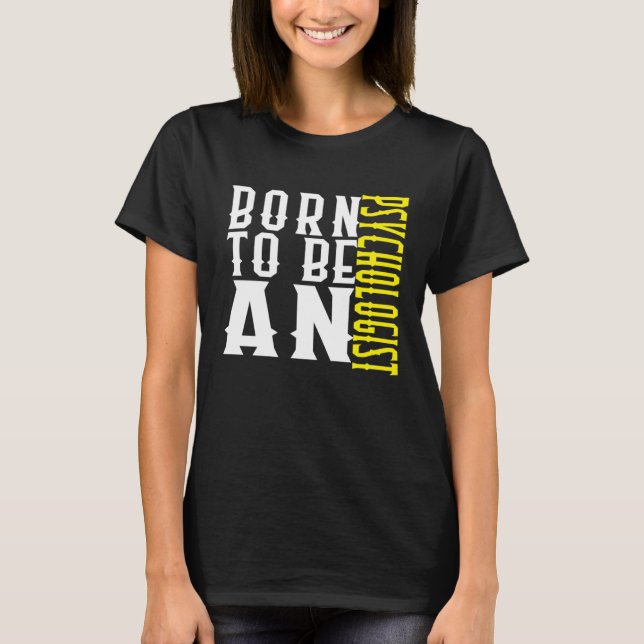 Camiseta Born to be a psychologist Profession career worker (Anverso)