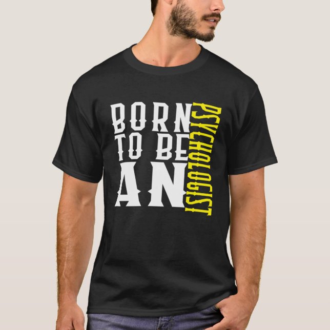 Camiseta Born to be a psychologist Profession career worker (Anverso)