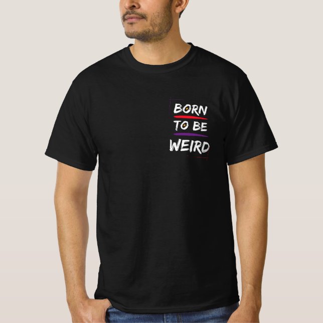 Camiseta Born To Be Weird (Anverso)