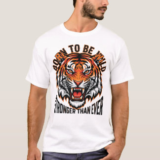 Camiseta Born to Be Wild – Stronger Than Ever Tiger Graphic