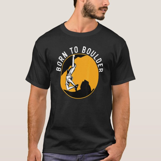 Camiseta Born To Boulder Rock Climber Boulderer Bouldering (Anverso)