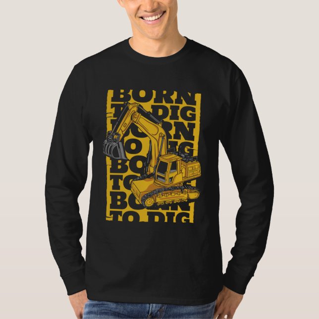 Camiseta Born To Dig Loader Backhoe Hydraulic Excavator Ope (Anverso)