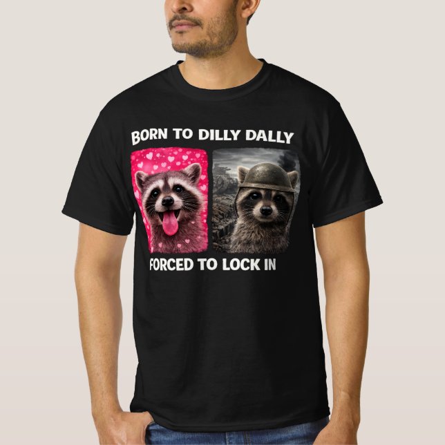 Camiseta Born to Dilly Dally Forced to Lock in Funny Meme  (Anverso)