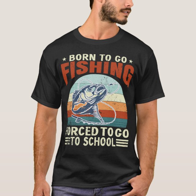 Camiseta Born To Fish Forced To School Fishing Fisherman  (Anverso)