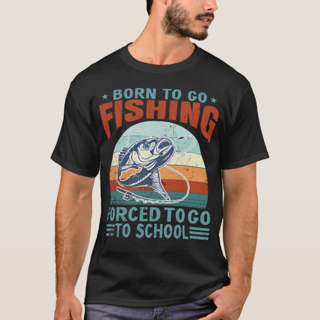 Camiseta Born To Fish Forced To School Fishing Fisherman  (Anverso)