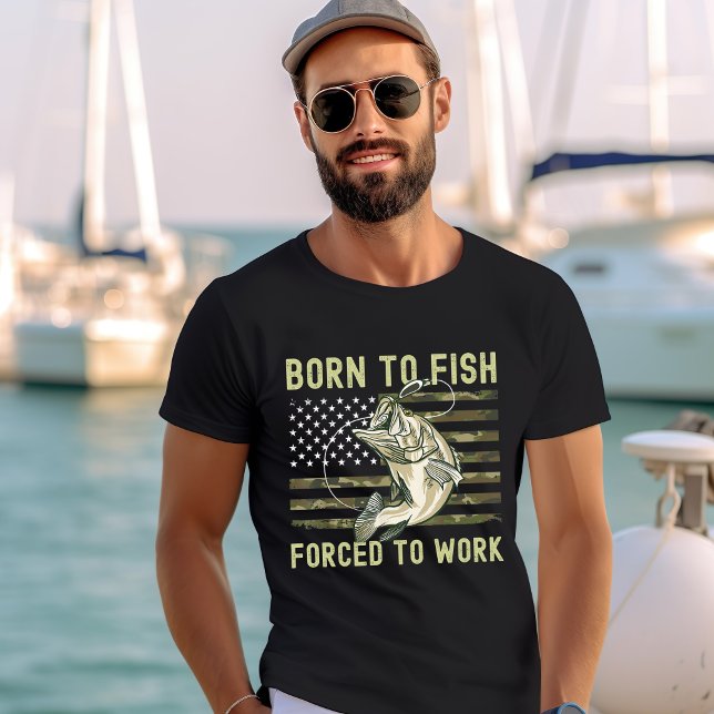 Camiseta Born to Fish Forced to Work - Fishing Gift (Subido por el creador)