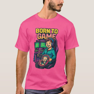Camiseta “Born to Game – Gamer Lifestyle T-Shirt”