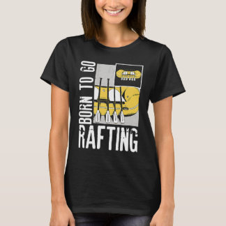 Camiseta Born To Go Rafting Extreme Sports Whitewater Rafti