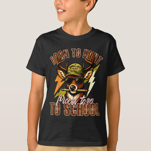 Camiseta Born To Hunting Forced To Go To School Funny Deer  (Anverso)