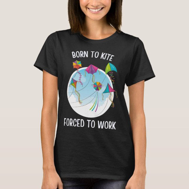 Camiseta Born To Kite Forced To Work (Anverso)