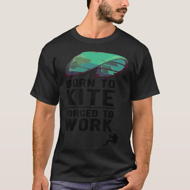 Camiseta Born To Kite Forced to Work Kitesurfing Hydrofoil  (Anverso)