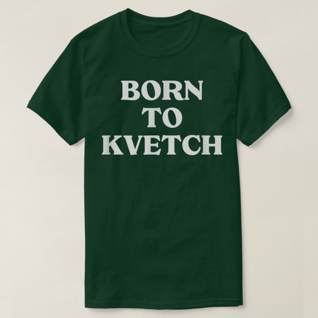 Camiseta Born To Kvetch Yiddish Saying Jewish Humor Yenta H (Diseño del anverso)
