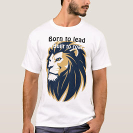 Camiseta Born to Lead Built to Roar. Lion Face Mens T-Shirt