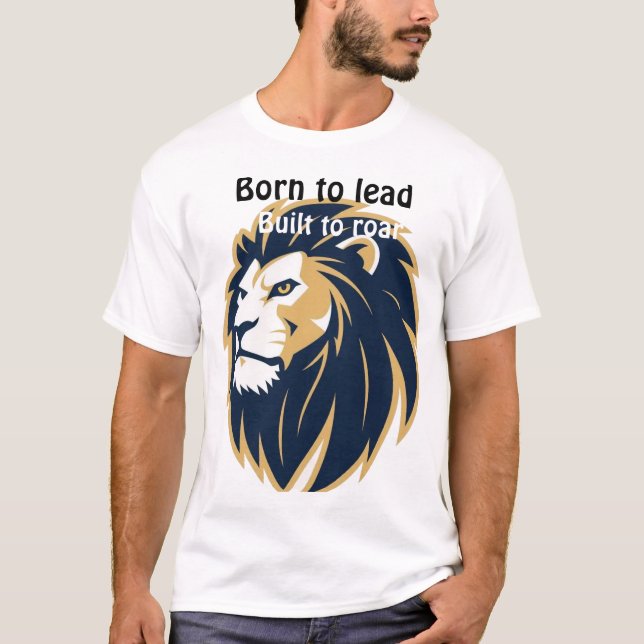 Camiseta Born to Lead Built to Roar. Lion Face Mens T-Shirt (Anverso)