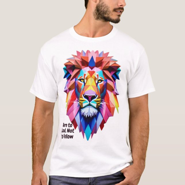 Camiseta Born to Lead Not to Follow Lion Geometric T-Shirt (Anverso)