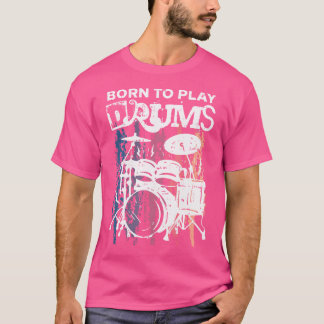 Camiseta Born To Play Drums Drumming Rock Music Band Drumme