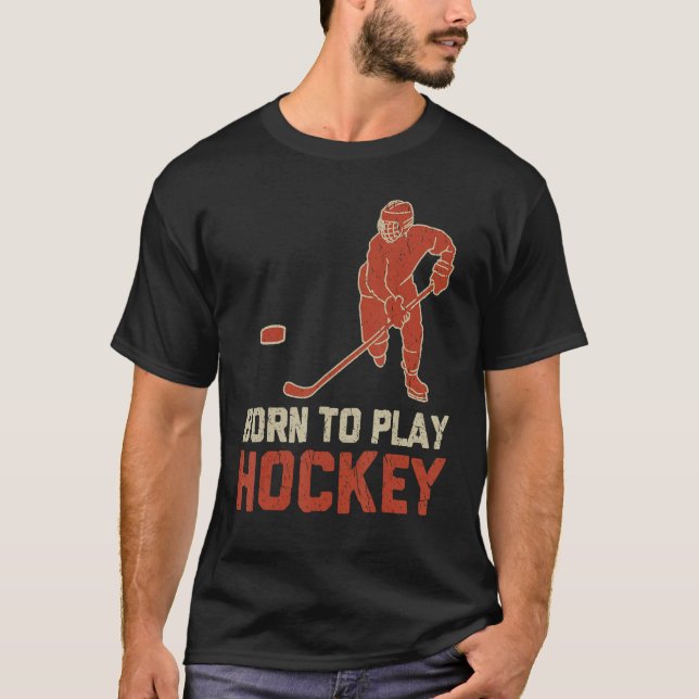 Camiseta Born To Play Hockey ICE Hockey  Player (Anverso)