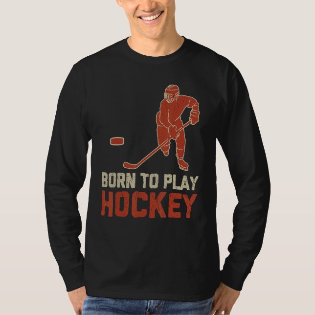 Camiseta Born To Play Hockey ICE Hockey  Player (Anverso)