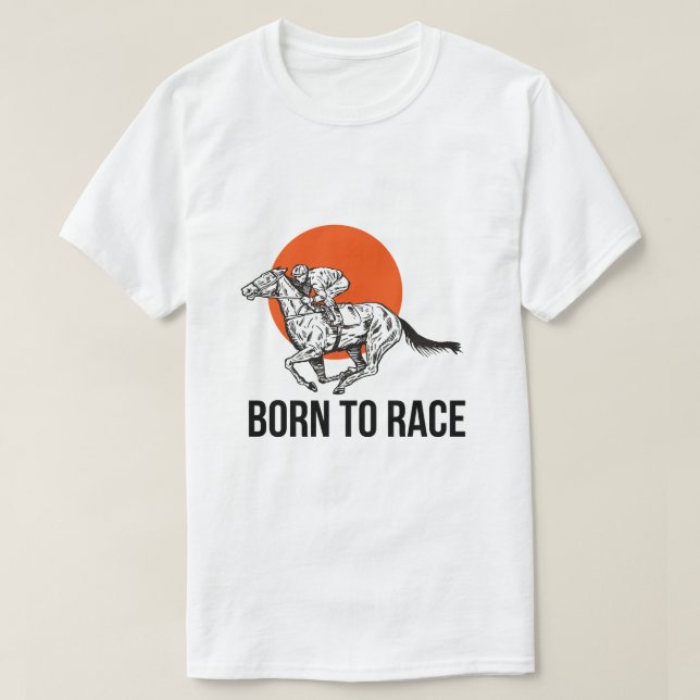 Camiseta Born to Race Horse Racing T-Shirt (Diseño del anverso)