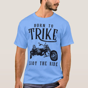 Camiseta Born to rike hreeWheeled Motorcycle Motorbike rike