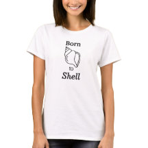Born to Shell – Women’s Shelling T-Shirt