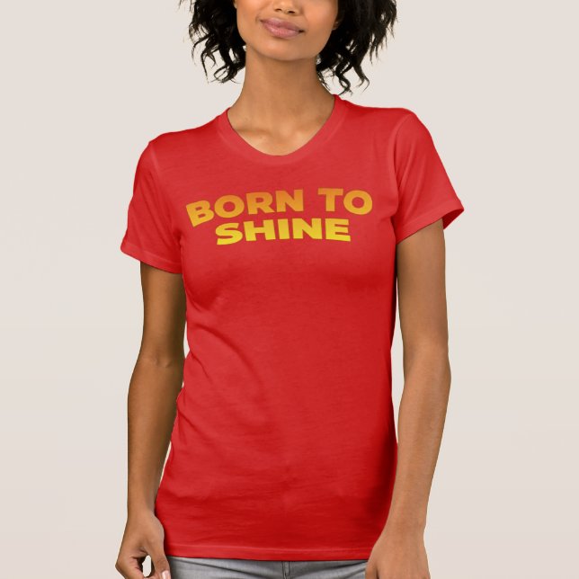 Camiseta Born To Shine — Golden Confidence Power (Anverso)