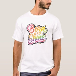 Camiseta Born to Shine Pride | LGBTQ Rainbow Quote Art 