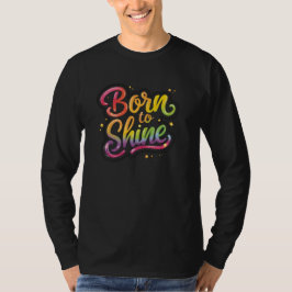 Camiseta Born to Shine Pride | LGBTQ Rainbow Quote Art 
