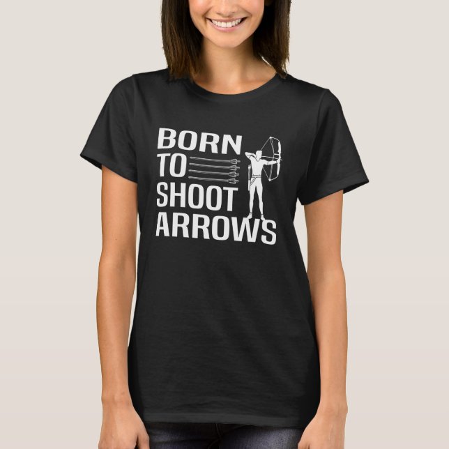 Camiseta Born to shoot arrows Archery (Anverso)