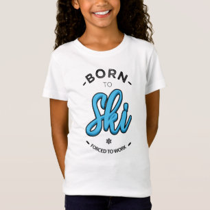 Camiseta Born to ski forced to work