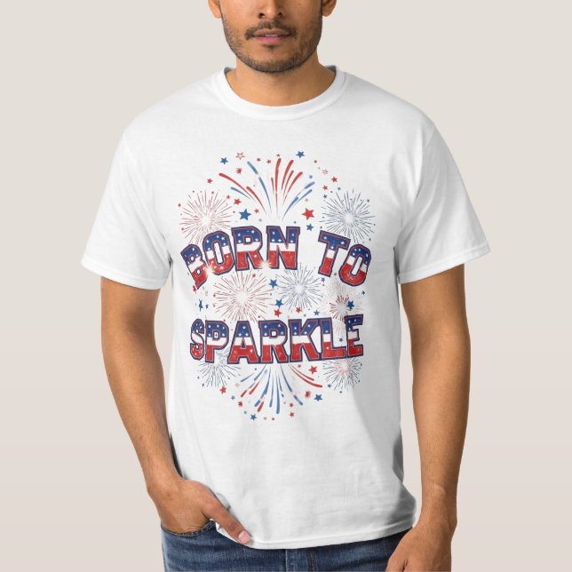 Camiseta Born to Sparkle – Patriotic Fireworks T-Shirt (Anverso)