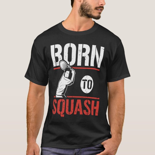 Camiseta Born To Squash Racquetball  Squash Player (Anverso)