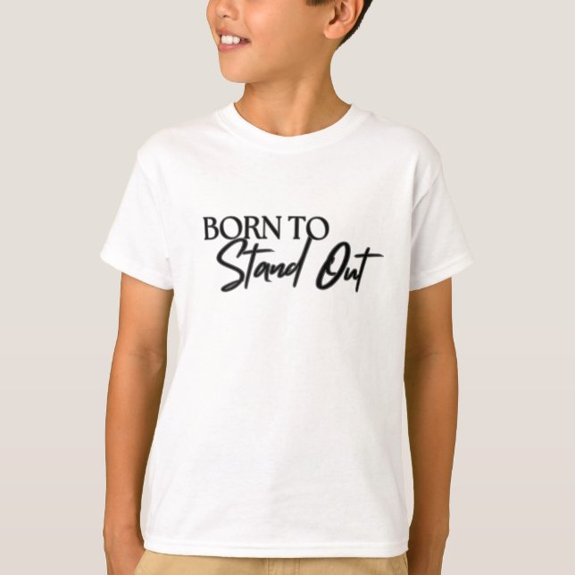 Camiseta "Born to Stand Out” Motivational Quote Design  (Anverso)