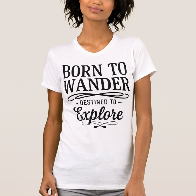 Camiseta Born to Wander Destined to Explore Quote (Anverso)