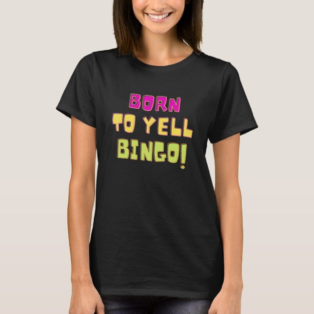 Camiseta Born To Yell Bingo  Bingo Player Game   Humor (Anverso)