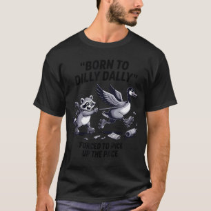 Camiseta Borno Dilly Dally Silly Goose Mapache Meme Hombres