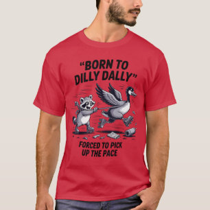 Camiseta Borno Dilly Dally Silly Goose Mapache Meme Hombres