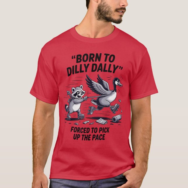 Camiseta Borno Dilly Dally Silly Goose Mapache Meme Hombres (Anverso)