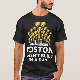Camiseta Boston No Se Construyó En Un Día