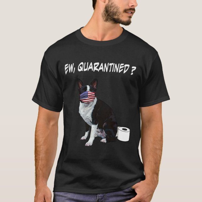 Camiseta Boston Terrier Dog Ew Quarantined Dog Wearing A Fa (Anverso)