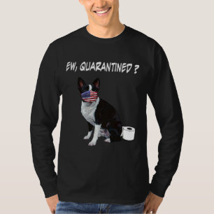 Camiseta Boston Terrier Dog Ew Quarantined Dog Wearing A Fa
