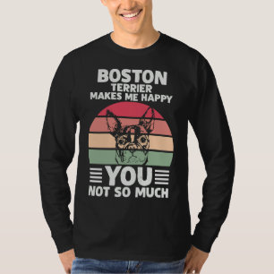 Camiseta Boston Terrier Makes Me Happy You Not So Much