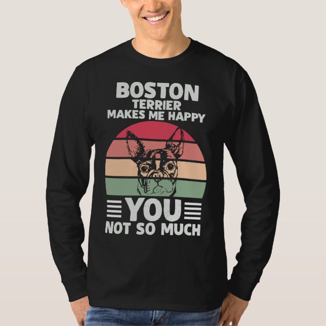 Camiseta Boston Terrier Makes Me Happy You Not So Much (Anverso)